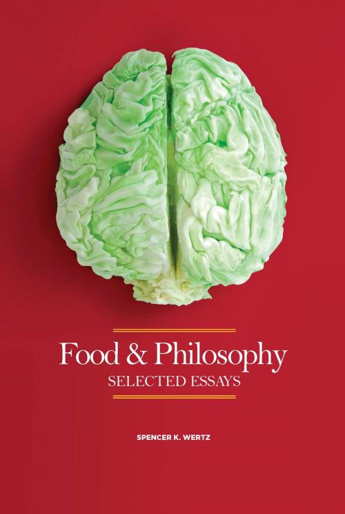 Cover of the book Food and Philosophy by Spencer Wertz, TCU Press