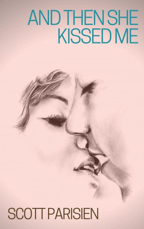 Cover of the book And Then She Kissed Me by Scott Parisien, Scott Parisien
