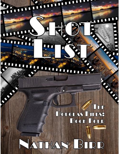 Cover of the book Shot List - the Douglas Files: Book Four by Nathan Birr, Beacon Books, LLC