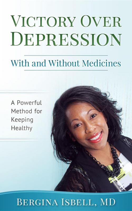 Cover of the book Victory Over Depression With and Without Medicines by Bergina Isbell, Led Life, LLC