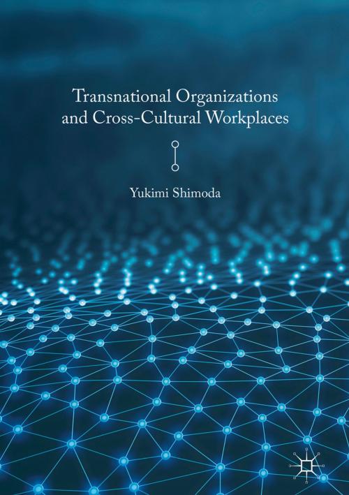 Cover of the book Transnational Organizations and Cross-Cultural Workplaces by Yukimi Shimoda, Palgrave Macmillan US