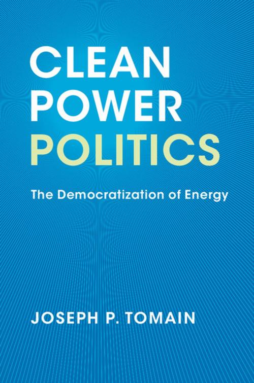 Cover of the book Clean Power Politics by Joseph P. Tomain, Cambridge University Press