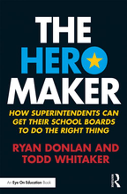 Cover of the book The Hero Maker by Ryan Donlan, Todd Whitaker, Taylor and Francis