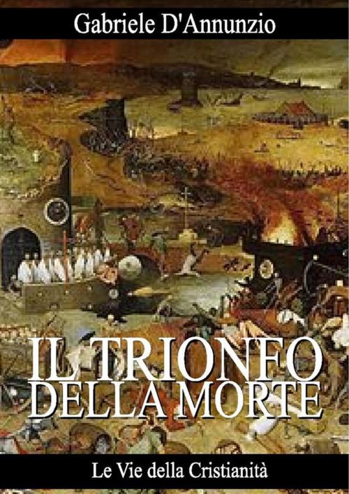 Cover of the book Il trionfo della morte by Gabriele D'Annunzio, Le Vie della Cristianità