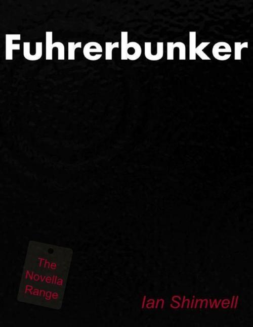 Cover of the book Fuhrerbunker by Ian Shimwell, Lulu.com