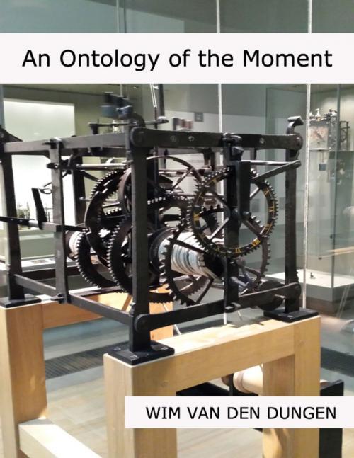 Cover of the book An Ontology of the Moment by Wim van den Dungen, Lulu.com