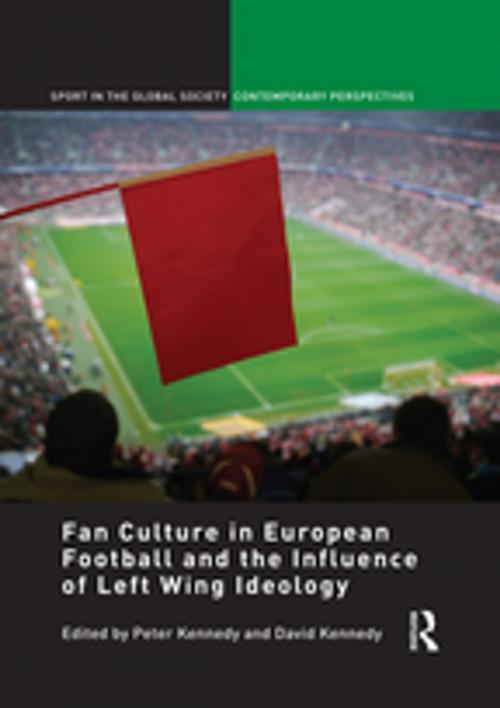 Cover of the book Fan Culture in European Football and the Influence of Left Wing Ideology by , Taylor and Francis