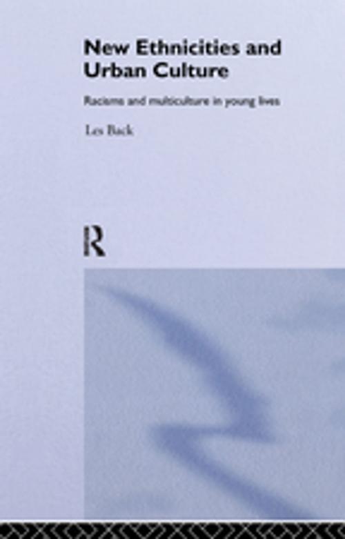 Cover of the book New Ethnicities And Urban Culture by Back, Les, Les Back Goldsmiths' College, University of London., Taylor and Francis