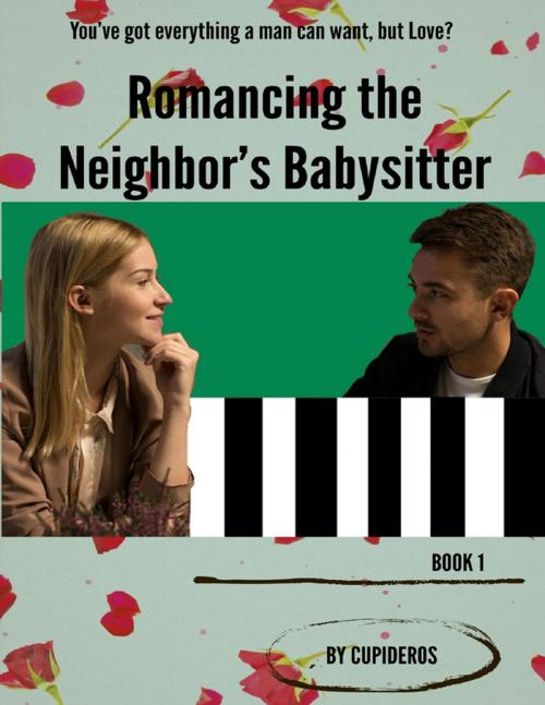 Cover of the book Romancing the Neighbor's Babysitter B1 by Cupideros, Lulu.com