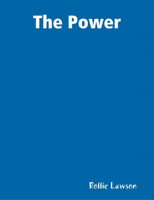 Cover of the book The Power by Rollie Lawson, Lulu.com