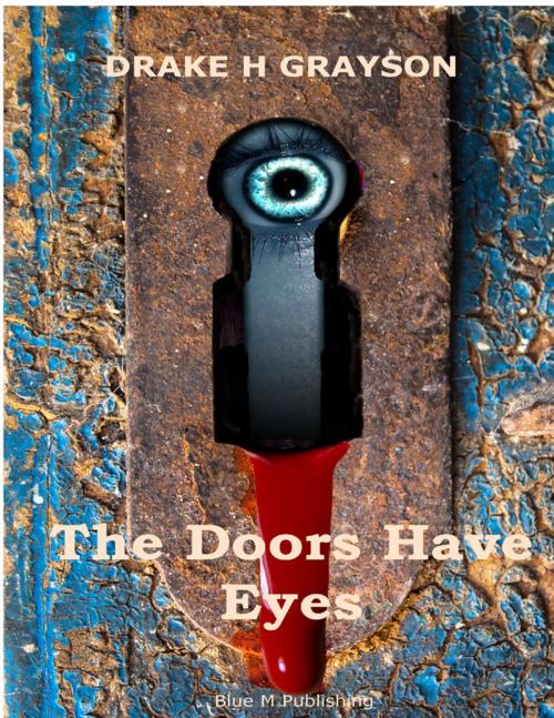 Cover of the book The Doors Have Eyes by Drake H Grayson, Lulu.com