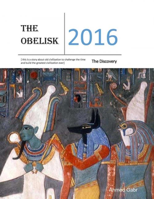 Cover of the book The Obelisk - The Discovery by Ahmed Gabr, Lulu.com