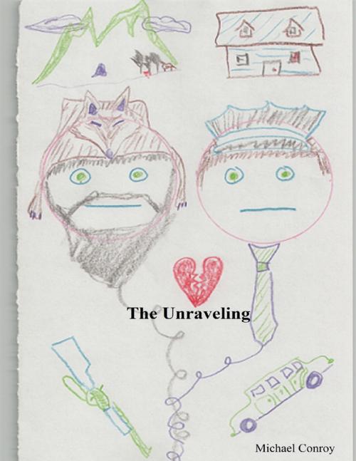 Cover of the book The Unraveling by Michael Conroy, Lulu.com