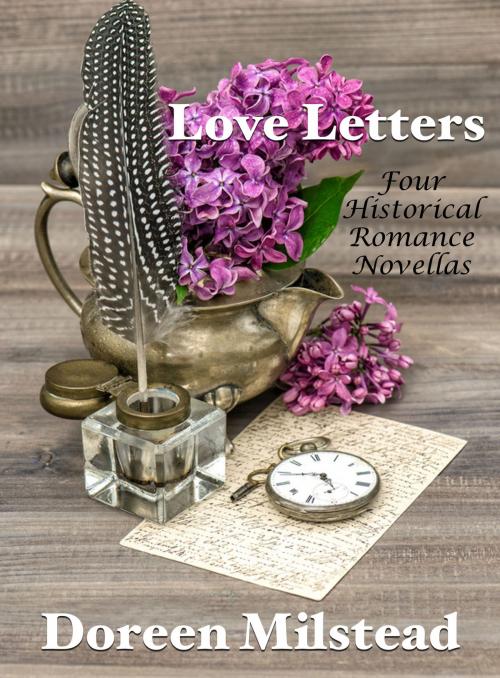 Cover of the book Love Letters: Four Historical Romance Novellas by Doreen Milstead, Susan Hart