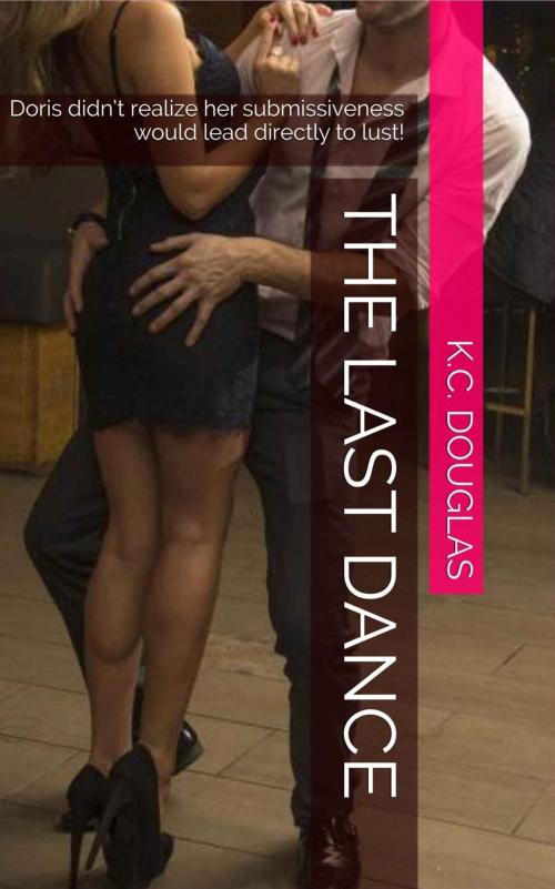 Cover of the book The Last Dance by KC Douglas, KC Douglas