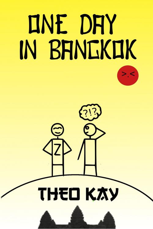 Cover of the book One Day in Bangkok by Theo Kay, T.K. Publishing