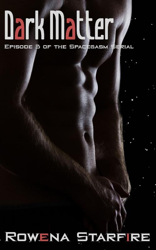 Cover of the book Dark Matter by Rowena Starfire, Rowena Starfire