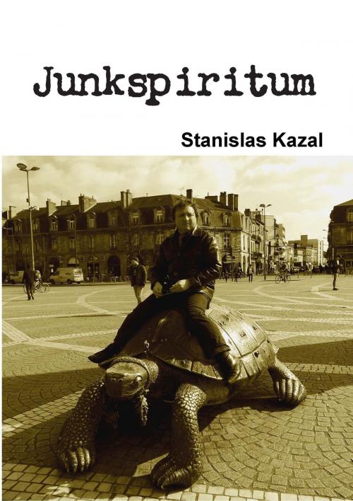 Cover of the book Junkspiritum by Stanislas Kazal, Stanislas Kazal