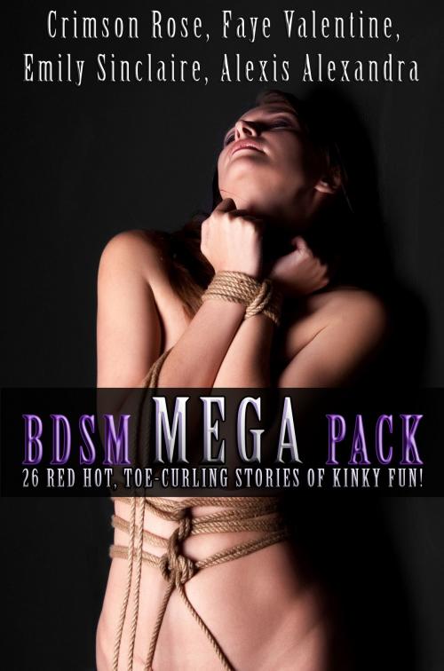 Cover of the book BDSM Mega Pack by Emily Sinclaire, Crimson Rose, Alexis Alexandra, Faye Valentine, Crimson Rose