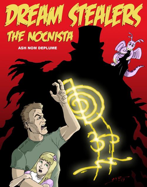 Cover of the book Dream Stealers: The Nocnista by Ash Nom DePlume, Ash Nom DePlume