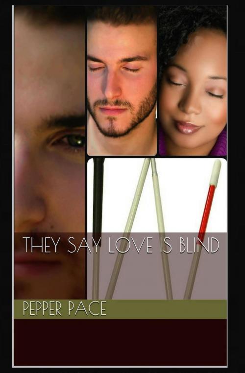 Cover of the book They Say Love Is Blind by Pepper Pace, Pepper Pace