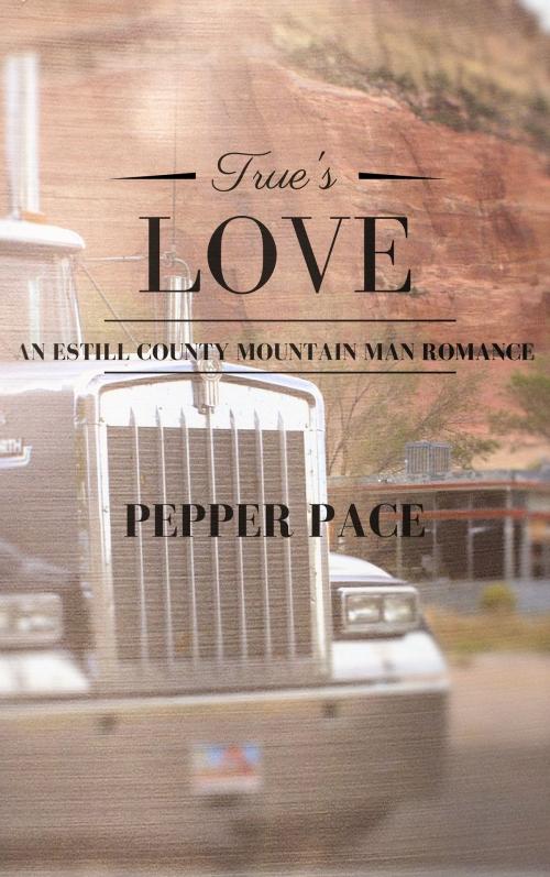 Cover of the book True's Love by Pepper Pace, Pepper Pace