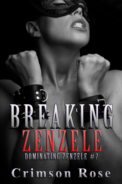 Cover of the book Breaking Zenzele by Crimson Rose, Crimson Rose