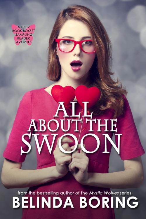 Cover of the book All About The Swoon Boxset by Belinda Boring, Belinda Boring