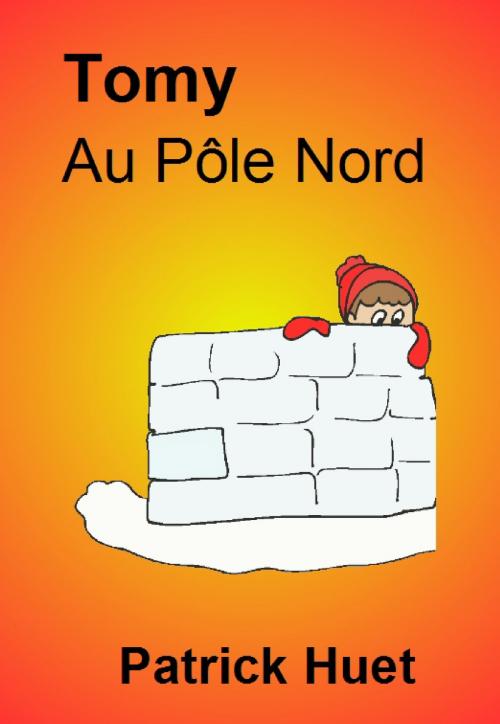 Cover of the book Tomy Au Pôle Nord by Patrick Huet, Patrick Huet