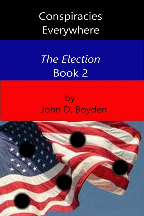 Cover of the book Conspiracies Everywhere by John D. Boyden, John D. Boyden
