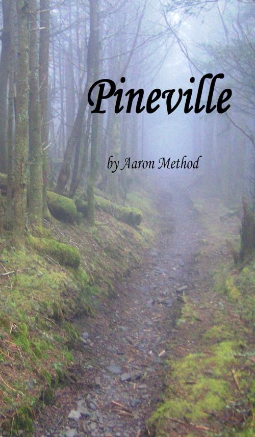 Cover of the book Pineville by Aaron Method, Aaron Method