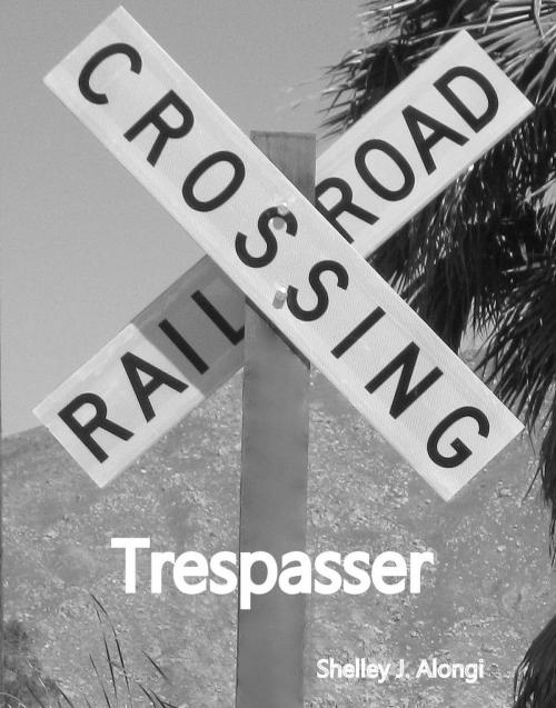 Cover of the book Trespasser by Shelley Alongi, Shelley Alongi