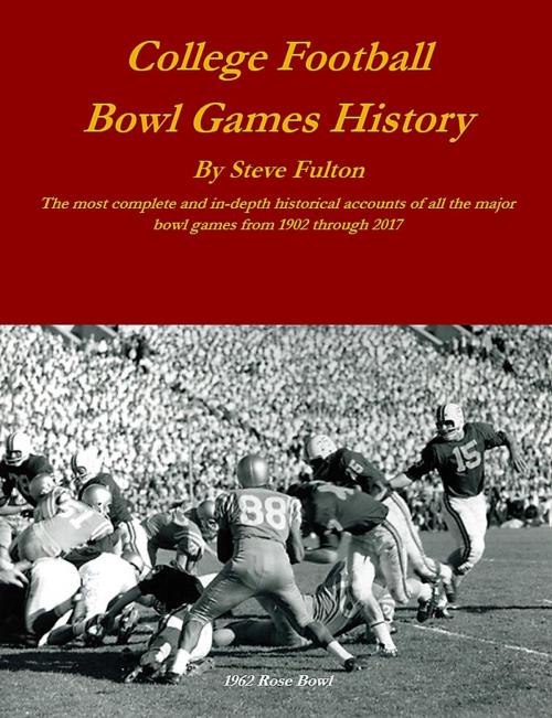 Cover of the book College Football Bowl Games History by Steve Fulton, Steve's Football Bible LLC