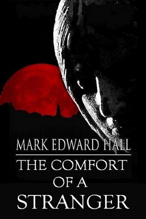 Cover of the book The Comfort of a Stranger by Mark Edward Hall, Mark Edward Hall