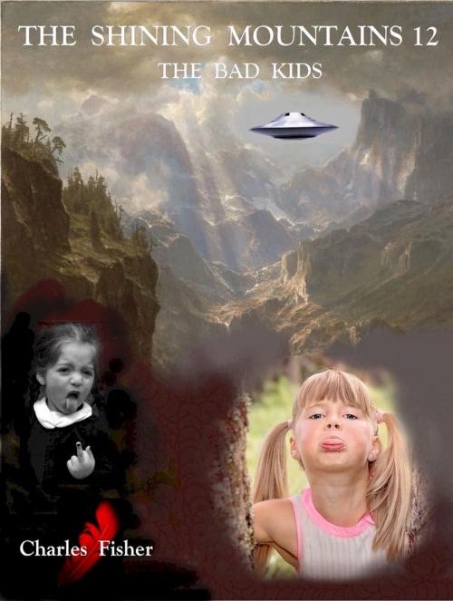 Cover of the book The Shining Mountains 12: The Bad Kids by charles fisher, charles fisher