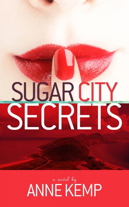 Cover of the book Sugar City Secrets by Anne Kemp, Red Bird Publishing