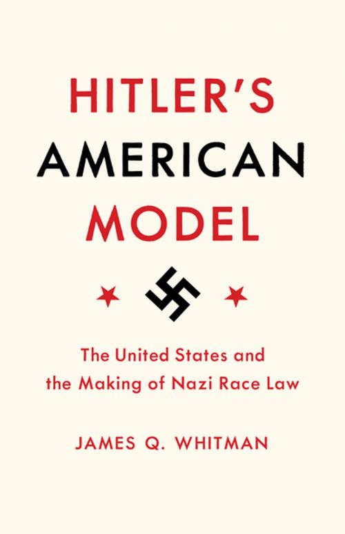 Cover of the book Hitler's American Model by James Q. Whitman, Princeton University Press