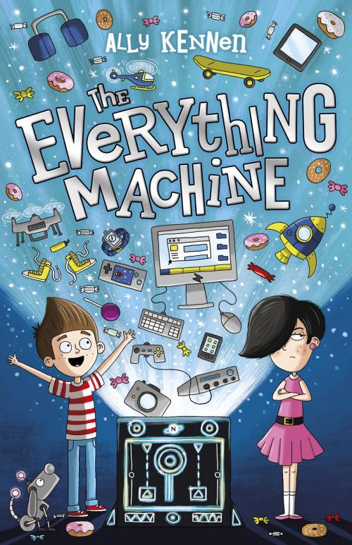 Cover of the book The Everything Machine by Ally Kennen, Scholastic UK