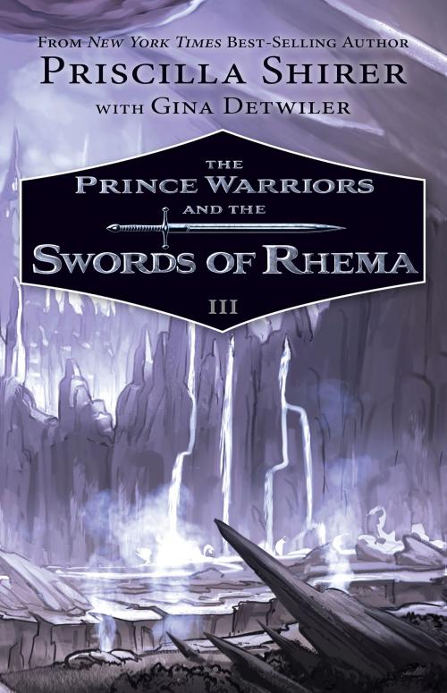 Cover of the book The Prince Warriors and the Swords of Rhema by Priscilla Shirer, Gina Detwiler, B&H Publishing Group