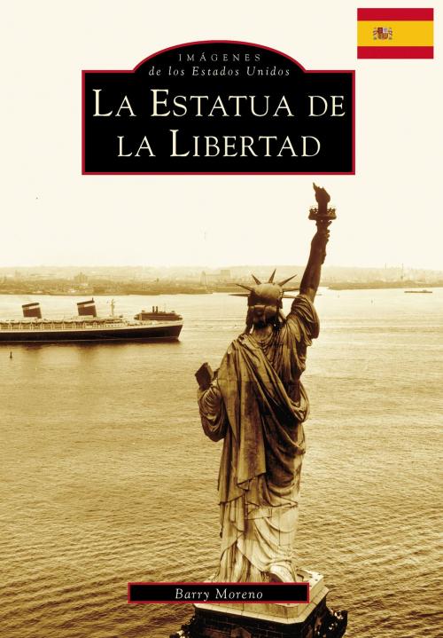 Cover of the book The Statue of Liberty by Barry Moreno, Arcadia Publishing Inc.