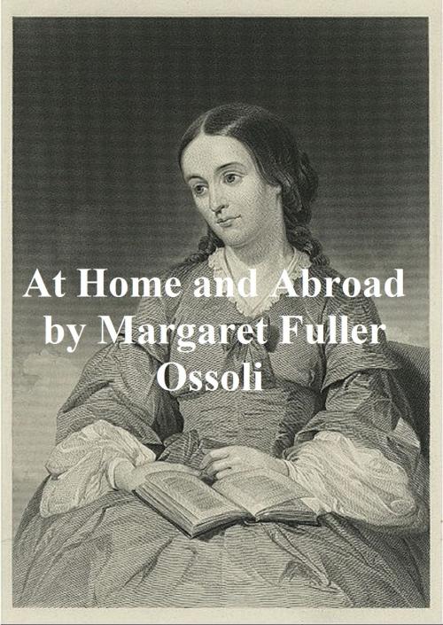 Cover of the book At Home and Abroad or Things and Thoughts in America and Europe by Margaret Fuller Ossoli, Seltzer Books