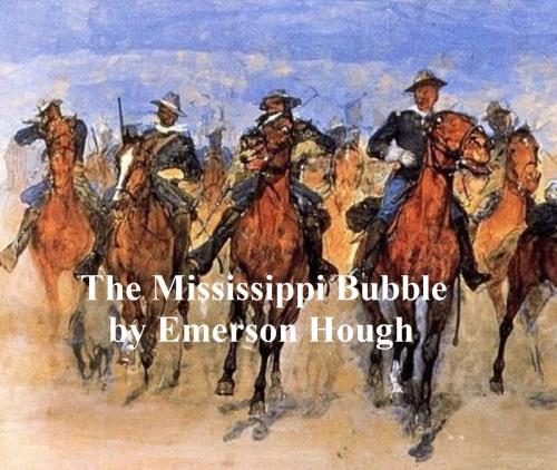 Cover of the book The Mississippi Bubble by Emerson Hough, Seltzer Books