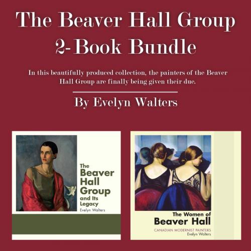 Cover of the book The Beaver Hall Group 2-Book Bundle by Evelyn Walters, Dundurn