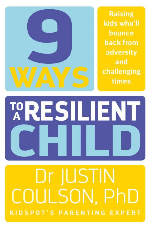 Cover of the book 9 Ways to a Resilient Child by Justin Coulson, HarperCollins