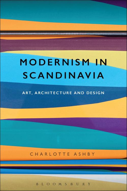 Cover of the book Modernism in Scandinavia by Dr Charlotte Ashby, Bloomsbury Publishing