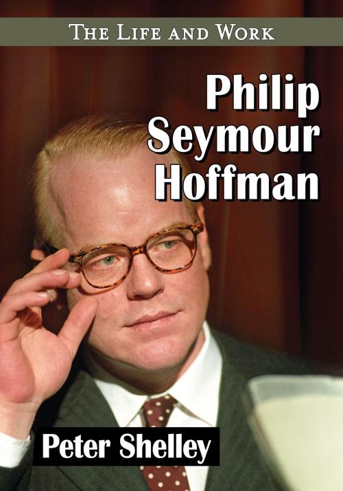 Cover of the book Philip Seymour Hoffman by Peter Shelley, McFarland & Company, Inc., Publishers