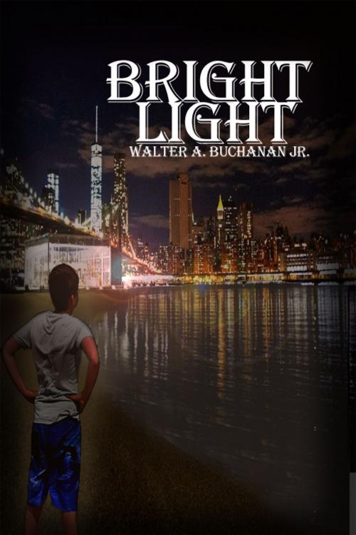 Cover of the book Bright Light by Walter A. Buchanan Jr., Dorrance Publishing