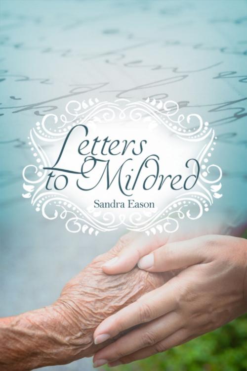 Cover of the book Letters to Mildred by Sandra Eason, Dorrance Publishing