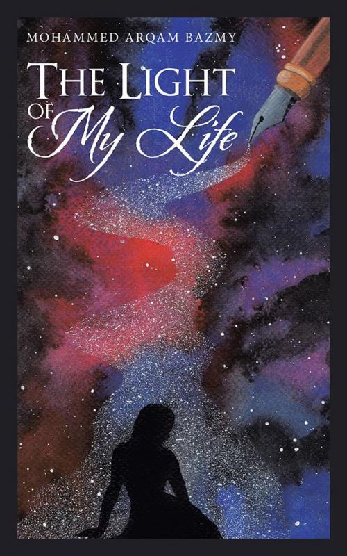 Cover of the book The Light of My Life by Mohammed Arqam Bazmy, Partridge Publishing India