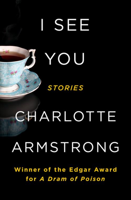 Cover of the book I See You by Charlotte Armstrong, MysteriousPress.com/Open Road